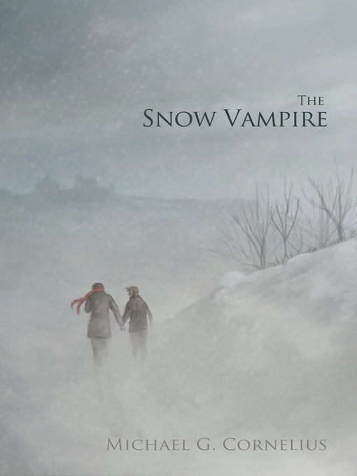 Title details for The Snow Vampire by Michael G. Cornelius - Available